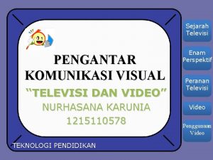 Sejarah Televisi PENGANTAR KOMUNIKASI VISUAL TELEVISI DAN VIDEO