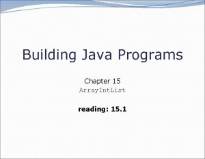 Building Java Programs Chapter 15 Array Int List