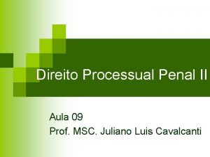 Direito Processual Penal II Aula 09 Prof MSC