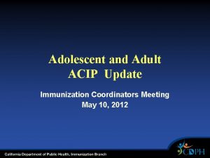 Adolescent and Adult ACIP Update Immunization Coordinators Meeting