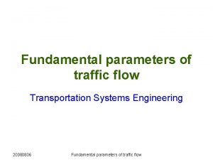 Fundamental parameters of traffic flow Transportation Systems Engineering