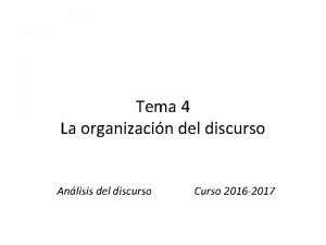 Tema 4 La organizacin del discurso Anlisis del