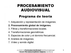 PROCESAMIENTO AUDIOVISUAL Programa de teora 1 Adquisicin y