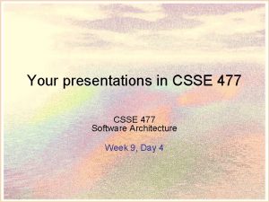 Your presentations in CSSE 477 Software Architecture Week