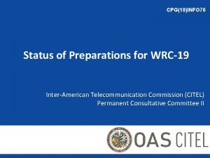 CPG18INFO 76 Status of Preparations for WRC19 InterAmerican