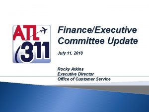 FinanceExecutive Committee Update July 11 2018 Rocky Atkins