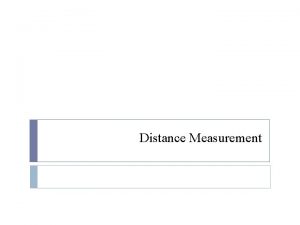 Distance Measurement Three Types of Distances Vertical Horizontal