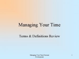 Managing Your Time Terms Definitions Review Managing Your