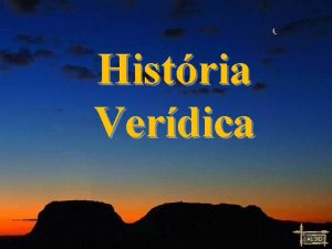 Histria Verdica Esta uma histria verdica narrada por