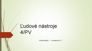 udov nstroje 4PV Videoukky v obrzkoch s vznamnm