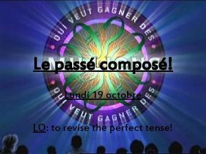 Le pass compos Lundi 19 octobre LO to