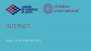 INTERNET Quito 18 de JUNIO del 2020 OBJETIVOS