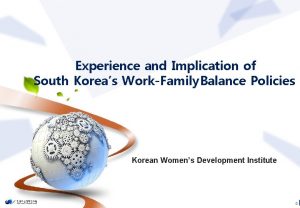 Experience and Implication of South Koreas WorkFamily Balance