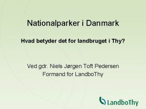 Nationalparker i Danmark Hvad betyder det for landbruget