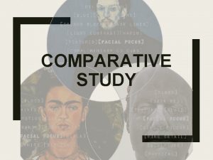COMPARATIVE STUDY What is the comparative study An