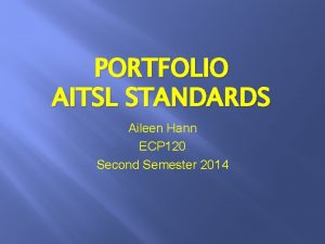 PORTFOLIO AITSL STANDARDS Aileen Hann ECP 120 Second