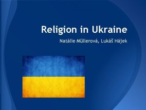 Religion in Ukraine Natlie Mllerov Luk Hjek Content