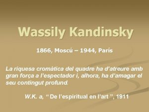 Wassily Kandinsky 1866 Mosc 1944 Pars La riquesa