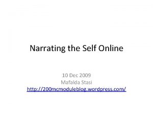 Narrating the Self Online 10 Dec 2009 Mafalda