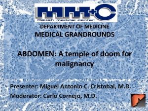 DEPARTMENT OF MEDICINE MEDICAL GRANDROUNDS ABDOMEN A temple