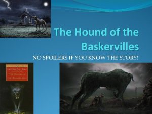 The Hound of the Baskervilles NO SPOILERS IF