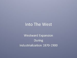 Into The Westward Expansion During Industrialization 1870 1900