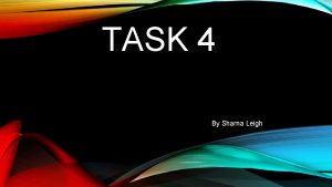 TASK 4 By Sharna Leigh PRODUCT INFO PRICE