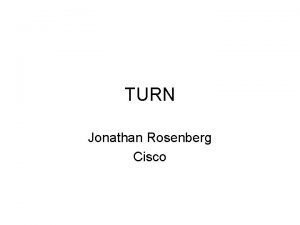 TURN Jonathan Rosenberg Cisco Status Design team formed