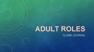 ADULT ROLES CLASS JOURNAL CLASS JOURNAL 8 17