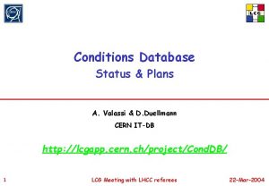 Conditions Database Status Plans A Valassi D Duellmann