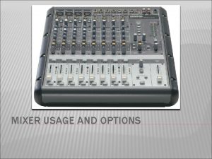 MIXER USAGE AND OPTIONS USAGE Confusing at first