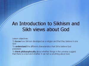 An Introduction to Sikhism and Sikh views about