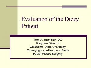 Evaluation of the Dizzy Patient Tom A Hamilton