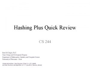 Hashing Plus Quick Review CS 244 Brent M