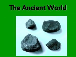 The Ancient World I Paleolithic Age Old Stone
