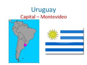 Uruguay Capital Montevideo Facts About Uruguay Population 3