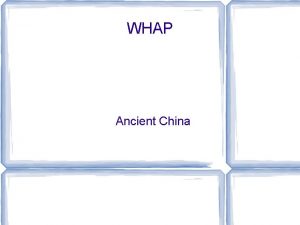 WHAP Ancient China Ancient China First started around