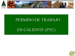 PERMISO DE TRABAJO EN CALIENTE PTC PERMISO TRABAJO