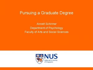 Pursuing a Graduate Degree Annett Schirmer Department of