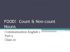 FOOD Count Noncount Nouns Communication English 1 Part