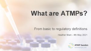 What are ATMPs From basic to regulatory definitions