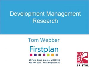 Development Management Research Tom Webber 25 Floral Street