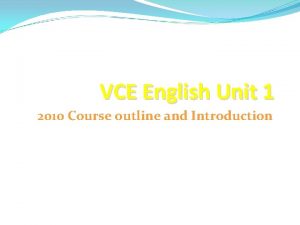 VCE English Unit 1 2010 Course outline and