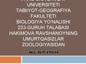 FARGONA DAVLAT UNIVERSITETI TABIIYOTGEOGRAFIYA FAKULTETI BIOLOGIYA YONALISHI 233