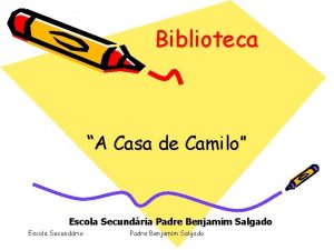 Biblioteca A Casa de Camilo Escola Secundria Padre