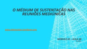 O MDIUM DE SUSTENTAO NAS REUNIES MEDINICAS www