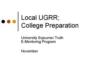 Local UGRR College Preparation University Sojourner Truth EMentoring