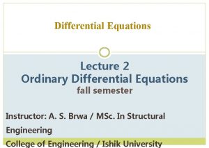 Differential Equations Lecture 2 Ordinary Differential Equations fall Differential Equations Lecture 2 Ordinary Differential Equations fall