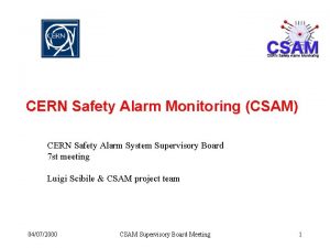 CERN Safety Alarm Monitoring CSAM CERN Safety Alarm
