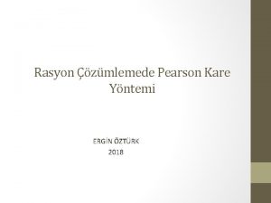 Rasyon zmlemede Pearson Kare Yntemi ERGN ZTRK 2018